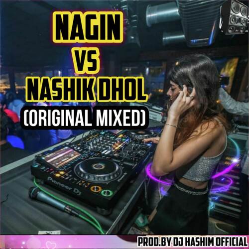 Nagin Tune VS Nashik Dhol (Original Mixed)