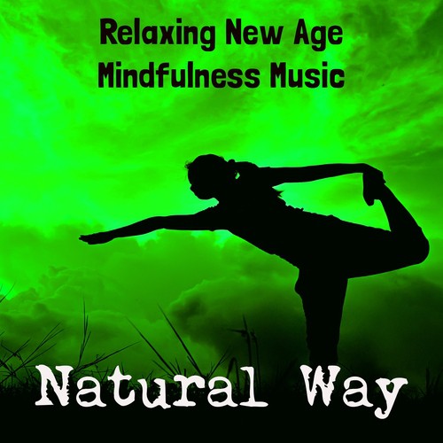 Natural Way - Relaxing New Age Mindfulness Music for Yoga Mantras Chakras Meditation Brain Training with Instrumental Nature Sounds