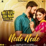 Nede Nede (From &quot;Mitran Da Naa Chalda&quot;)