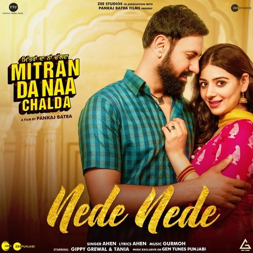 Nede Nede (From "Mitran Da Naa Chalda")