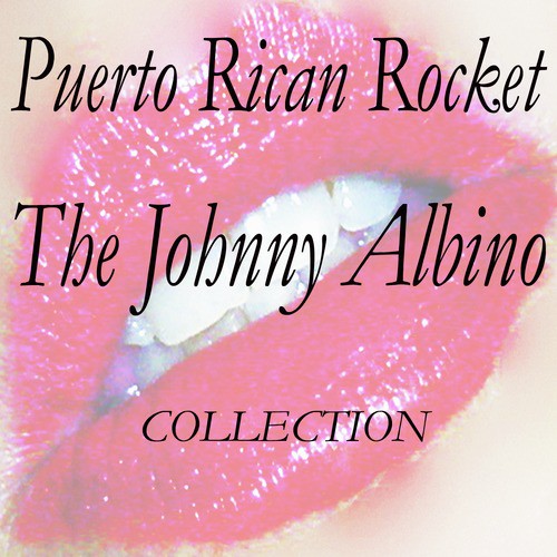 Puerto Rican Rocket: The Johnny Albino Collection