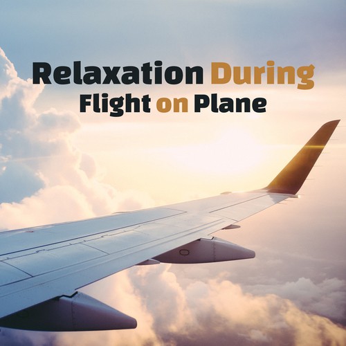 Relaxation During Flight on Plane (Soothing Music to Feel Calm when Travelling, Fall Asleep Easily and Find Magic Stress Relief)