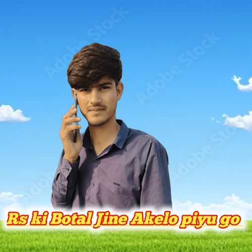 Rs ki Botal Jine Akelo piyu go