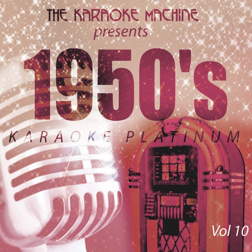 The Karaoke Machine Presents - 1950's Karaoke Platinum Vol. 10
