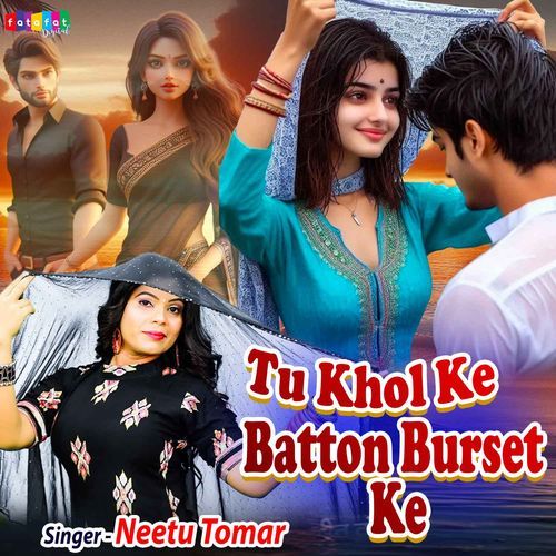 Tu Khol Ke Batton Burset Ke