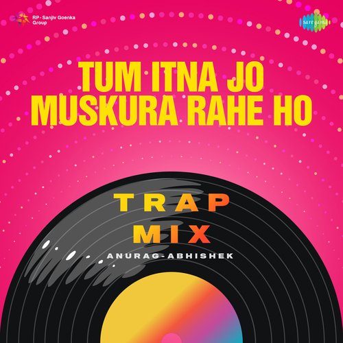 Tum Itna Jo Muskura Rahe Ho - Trap Mix