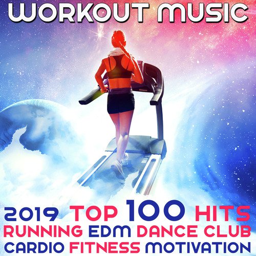 Workout Music 2019 Top 100 Hits Running EDM Dance Club Cardio Fitness Motivation_poster_image