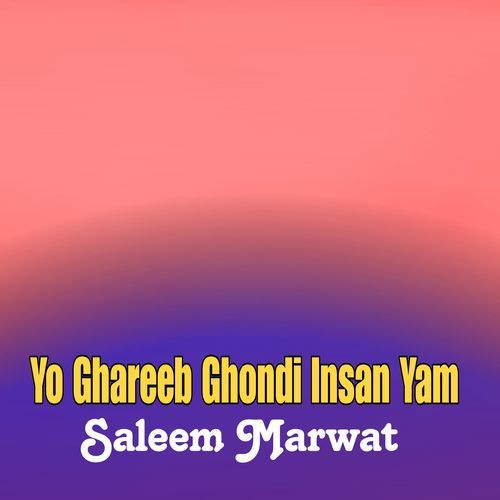 Yo Ghareeb Ghondi Insan Yam