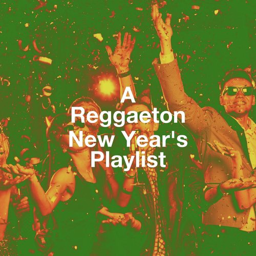 A Reggaeton New Year's Playlist