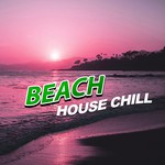 Beach House Chill - Beach Party, Chilling, Relaxation, Holiday Chillout, Relax Yourself