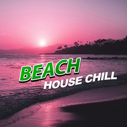 Beach House Chill - Beach Party, Chilling, Relaxation, Holiday Chillout, Relax Yourself