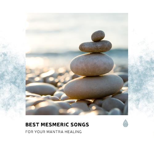 Best Mesmeric Songs for Your Mantra Healing