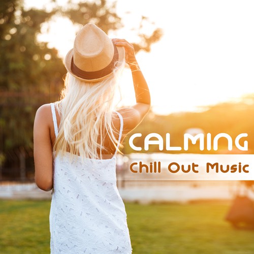 Calming Chill Out Music – Time to Rest & Relax, Easy Listening, Summer Songs, Holiday Journey