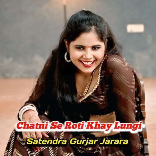 Chatni Se Roti Khay Lungi