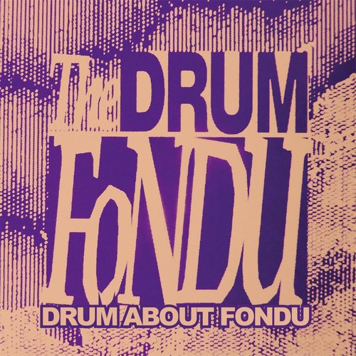 Drum About Fondu