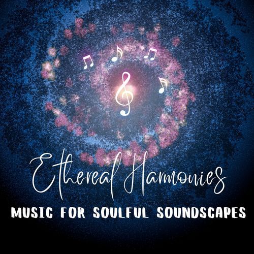 Ethereal Harmonies: Music for Soulful Soundscapes_poster_image