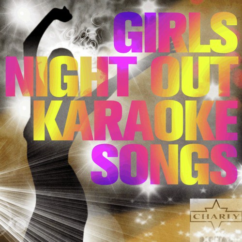 Girls Night Out Karaoke Songs