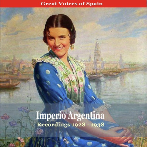 Great Voices of Spain / Imperio Argentina / Recordings 1928 - 1938