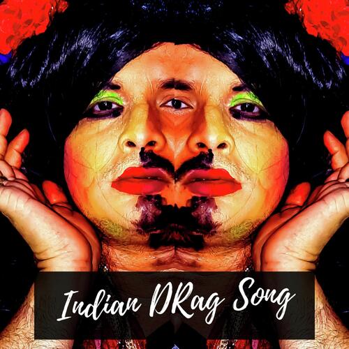 Indian Drag Song