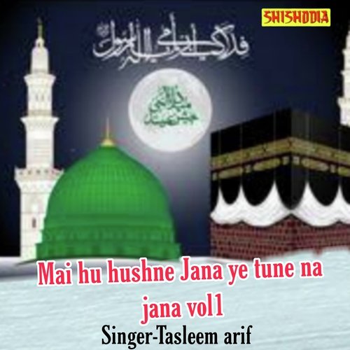 Mai Hu Hushne Jana Ye Tune Na Jana Vol 01