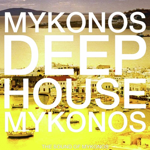 Mykonos Deep House (The Sound of Mykonos)