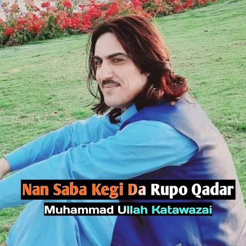 Nan Saba Kegi Da Rupo Qadar