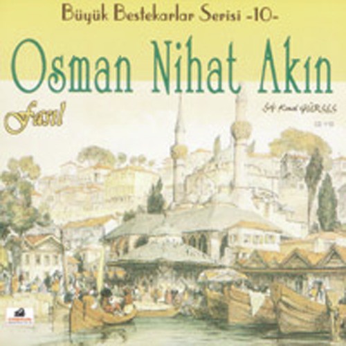 Osman Nihat Akin - Fasil - Büyük Bestekarlar Serisi 10