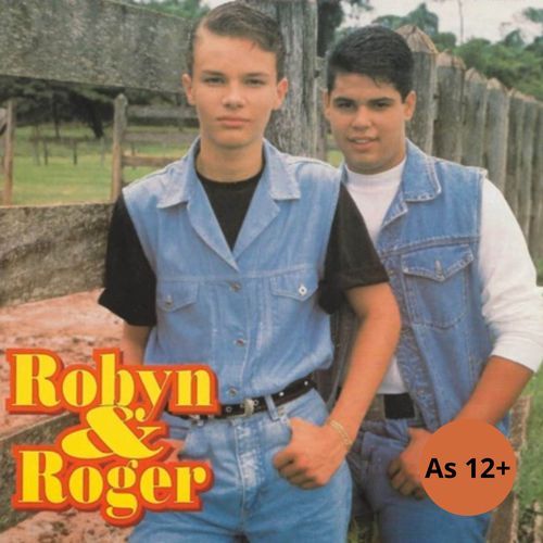 Robyn e Roger (As 12+)