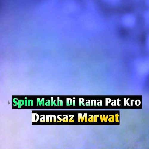 Spin Makh Di Rana Pat Kro