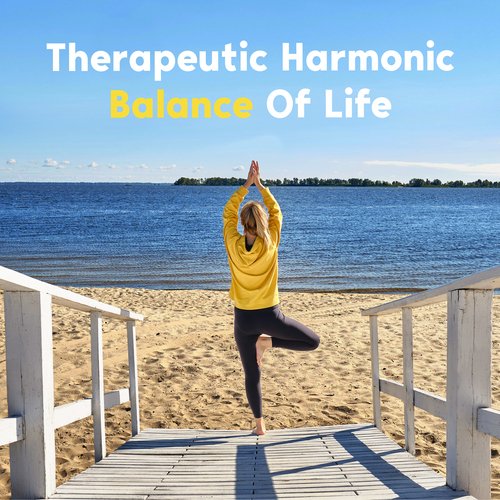 Therapeutic Harmonic Balance Of Life: Relaxing Sounds, Slow Mellow Melodies And Smooth Beats_poster_image