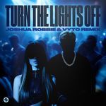 Turn The Lights Off (with Jaxstyle) [Joshua Robbie & VYTO Remix]