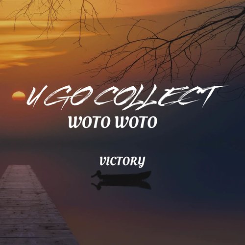 U Go Collect Woto Woto