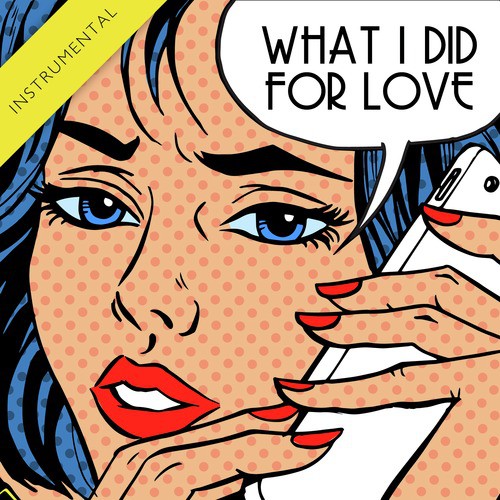 What I Did for Love (Instrumental) - Single
