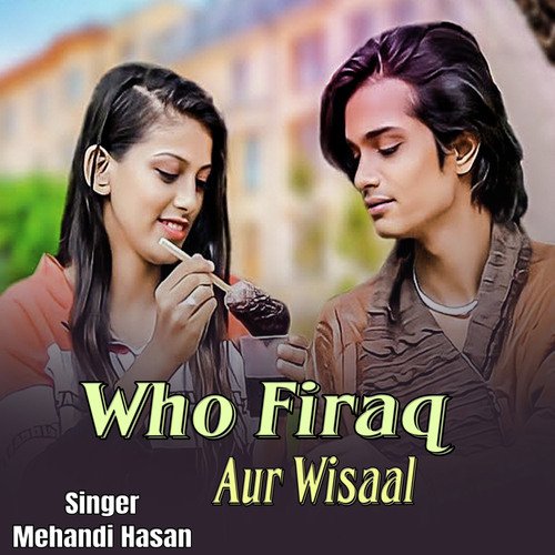 Who Firaq Aur Wisaal