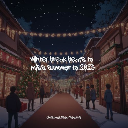 winter break beats to miss summer to 2025