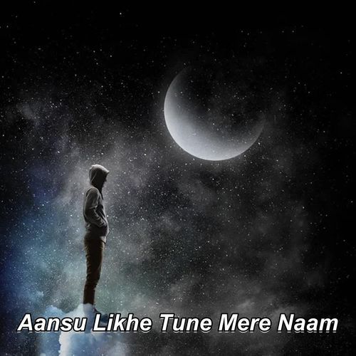 Aansu Likhe Tune Mere Naam