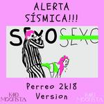 Alerta Sísmica (Perreo 2k18 Version)