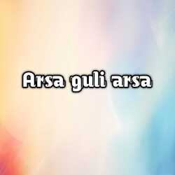 Arsa guli arsa-J1sIWUV2YwI