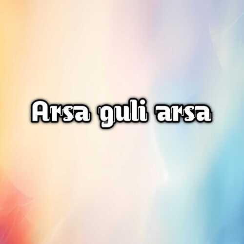 Arsa guli arsa