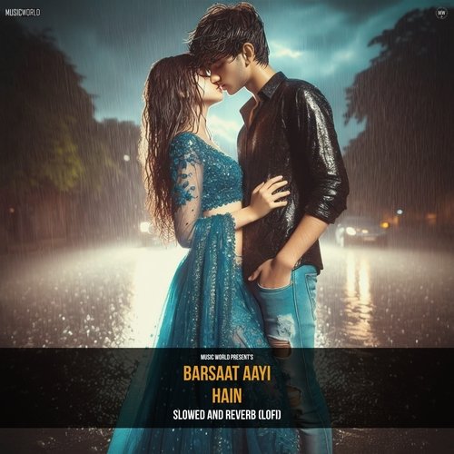 Barsaat Aayi Hain (Slowed and Reverb - Lofi)
