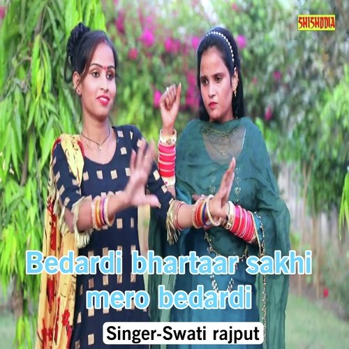 Bedardi Bhartaar Sakhi Mero Bedardi