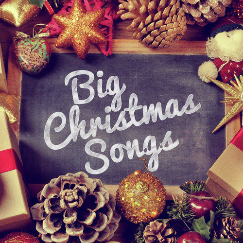 Big Christmas Songs