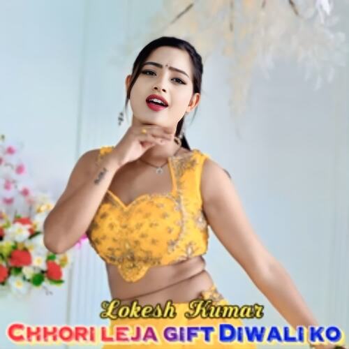 Chhori leja gift Diwali ko