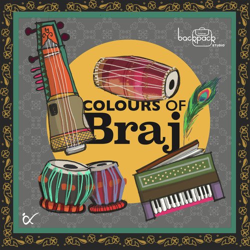 Colours of Braj - Backpack Studio - Folk Music of India by Anahad Foundation
