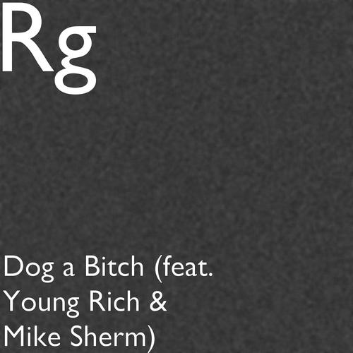 Dog a Bitch (feat. Young Rich &amp; Mike Sherm)_poster_image