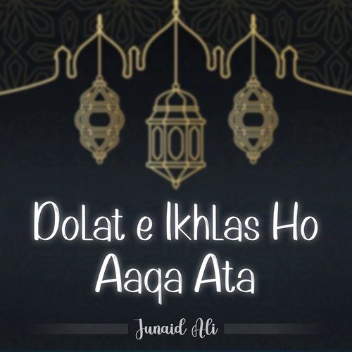 Dolat e Ikhlas Ho Aaqa Ata