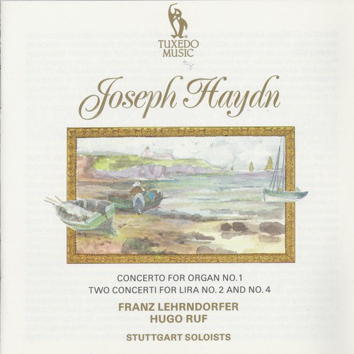 Haydn: Organ Concerto No. 1, Hob. XVII:1 &  Two Concerti for Lira No. 2, Hob. VIIh:2 & No. 4, Hob. VIIh:4