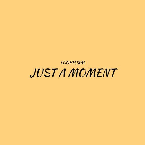 Just a Moment