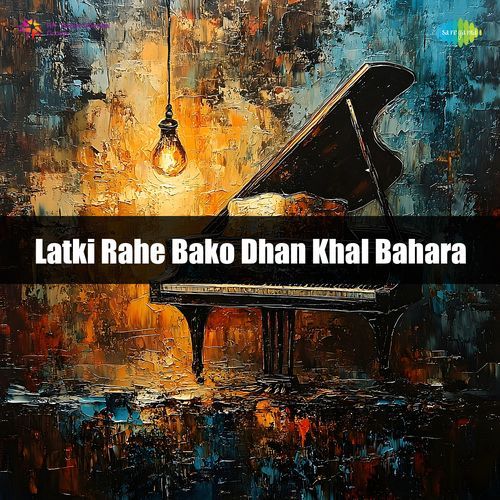 Latki Rahe Bako Dhan Khal Bahara