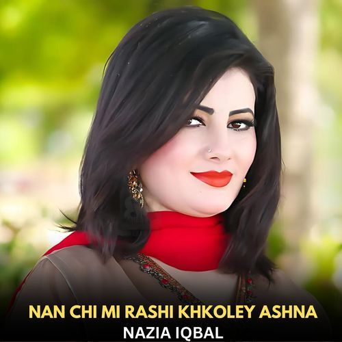 Nan Chi Mi Rashi Khkoley Ashna